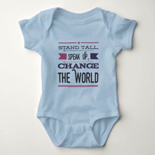 Stand tall speak up change the world baby bodysuit