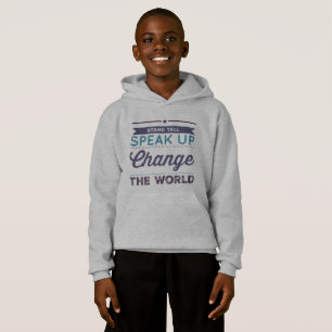 Stand tall, speak up, change the world hoodie