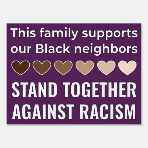 Stand Together Against Racism _ SINGLE SIDED Sign
