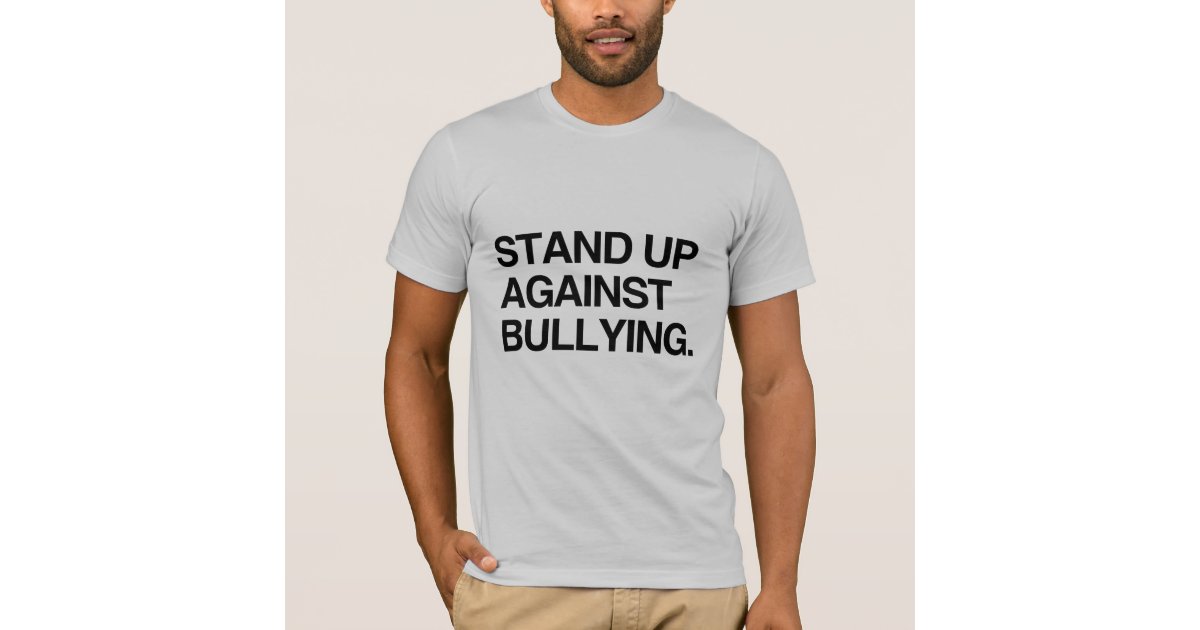 STAND UP AGAINST BULLYING T-Shirt | Zazzle