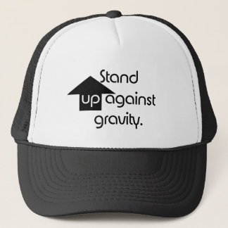 Stand Up Against Gravity Trucker Hat
