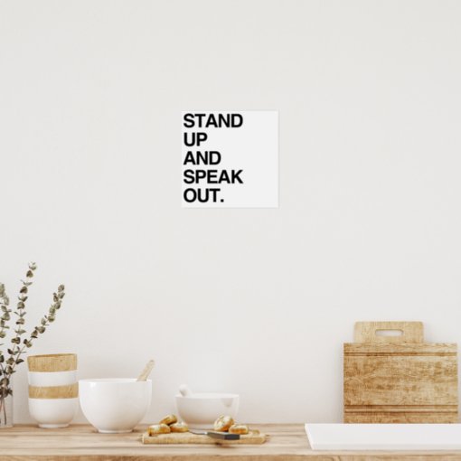 STAND UP AND SPEAK OUT POSTER | Zazzle