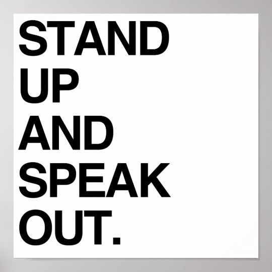 STAND UP AND SPEAK OUT POSTER | Zazzle.com