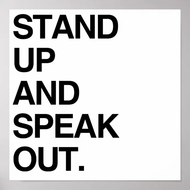 STAND UP AND SPEAK OUT POSTER | Zazzle