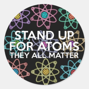 STAND UP FOR ATOMS CLASSIC ROUND STICKER