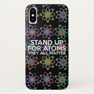 STAND UP FOR ATOMS Science iPhone X Case