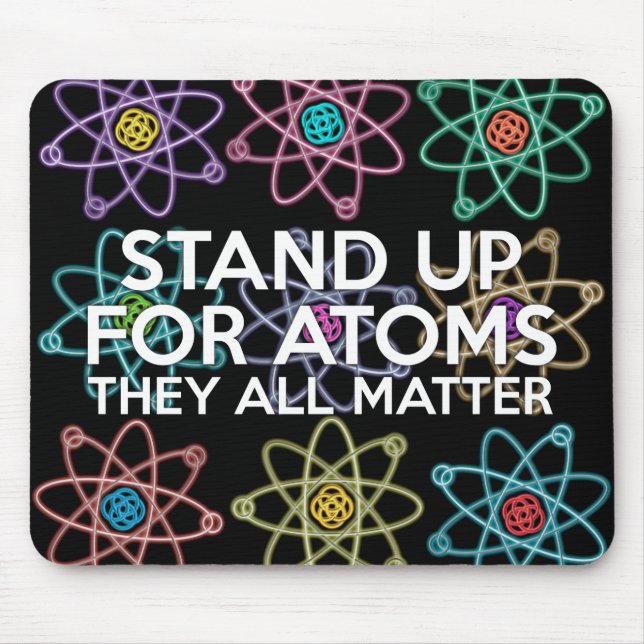 STAND UP FOR ATOMS Science Mouse Pad (Front)