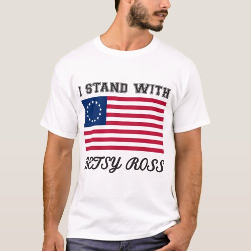 Stand up for betsy ross T_Shirt