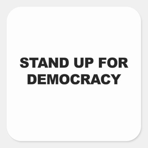 Stand Up for Democracy Square Sticker