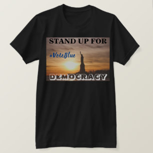STAND UP FOR DEMOCRACY  #VoteBlue T-Shirt