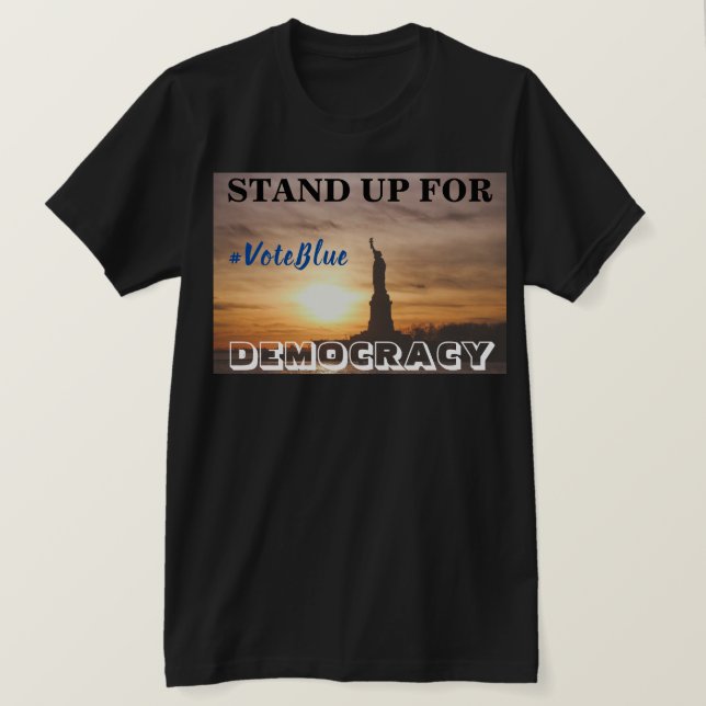 STAND UP FOR DEMOCRACY  #VoteBlue T-Shirt (Design Front)
