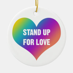 Stand Up for Love (Rainbow Heart) Ceramic Ornament