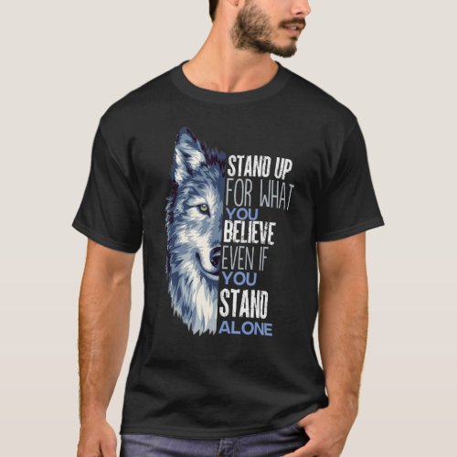 Stand up for what you believe in even if you stand T_Shirt