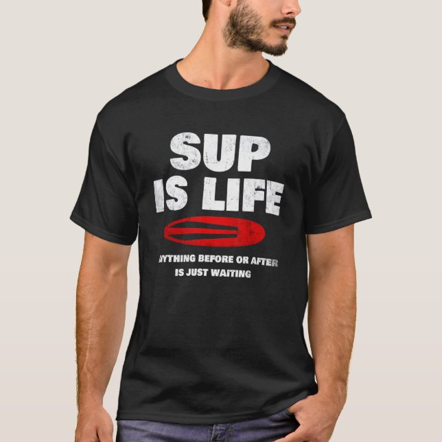 Stand Up Paddle Board 'sup Is Life' Paddleboarding T-Shirt (Front)