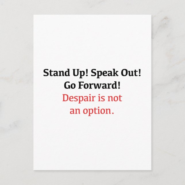 Stand Up, Speak Out, Despair is not an option Postcard (Front)