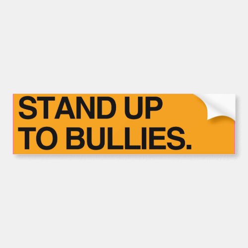 STAND UP TO BULLIES _ png Bumper Sticker