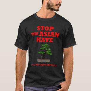 Stand with Asian Americans Anti   Racism Stop The  T-Shirt