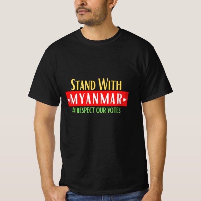 Stand With Myanmar, Save Myanmar,Respect Our Votes T-Shirt (Front)