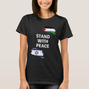 Stand With Peace. Israel Palestine Shirt. Say No T T-Shirt