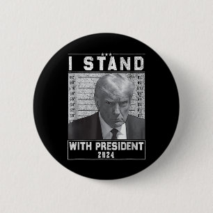 Stand With President 2024-trump Mugshot I Stand Wi Button