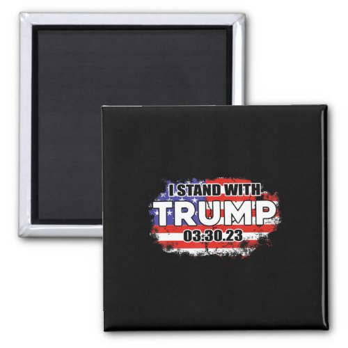 Stand With Trump 03 30 23 American Flag Men Woman  Magnet