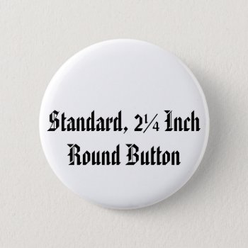 Standard  2¼ Inch Round Button by jabcreations at Zazzle