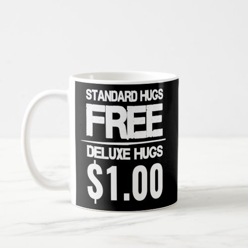 Standard Hugs Free Deluxe Hugs 1 00 Coffee Mug