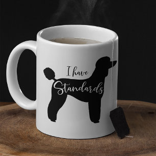 Standard Poodle I Have Standards Dog Silhouette Coffee Mug