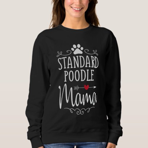 Standard Poodle Mama Funny Poodle Sweatshirt