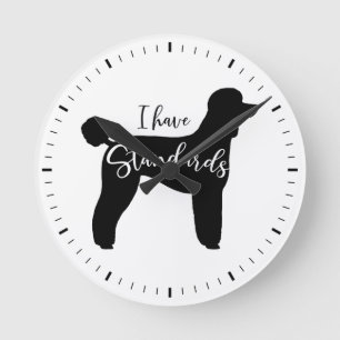 Standard Poodle Silhouette I Have Standards Round Clock