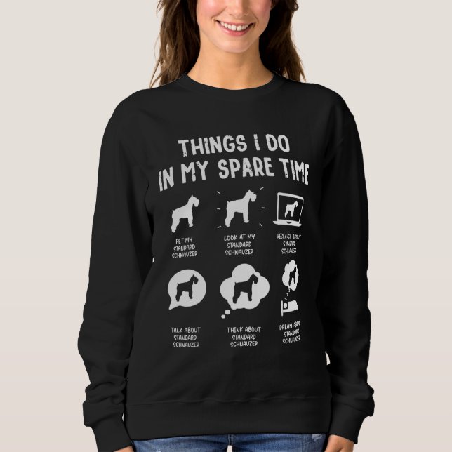 Standard Schnauzer Things Do Spare Time  Dog Mom D Sweatshirt (Front)