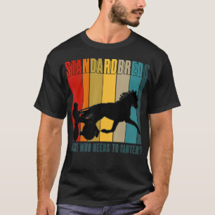 Standardbred Harness Racing Trotting Pacing Humor T-Shirt