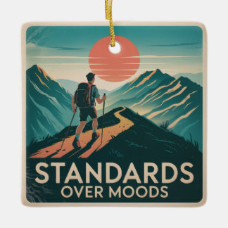 Standards Over Moods Ceramic Ornament