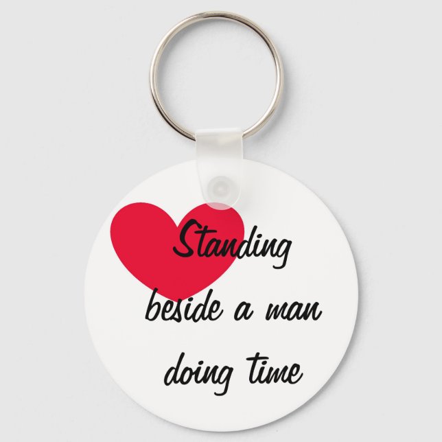 Standing beside a man doing time Keychain (Front)