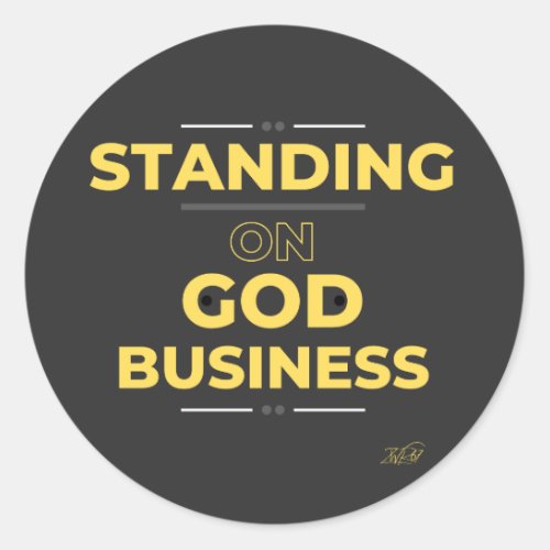 Standing on Gods business Classic Round Sticker