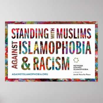Standing W/ Muslims Against Islamophobia & Racism Poster by JVPgear at Zazzle