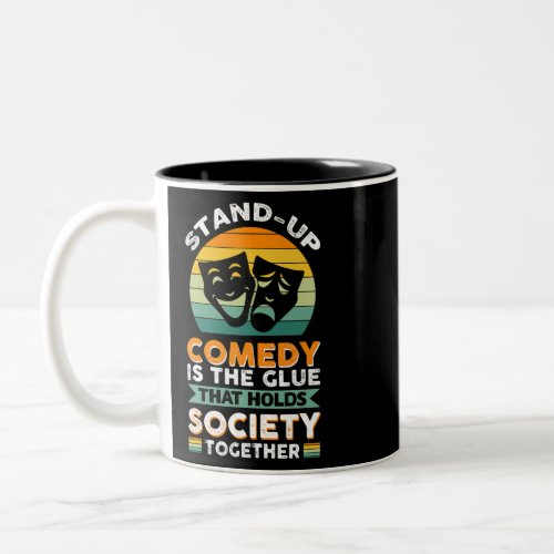 StandUp Comedy Is The Glue That Holds Society Toge Two_Tone Coffee Mug