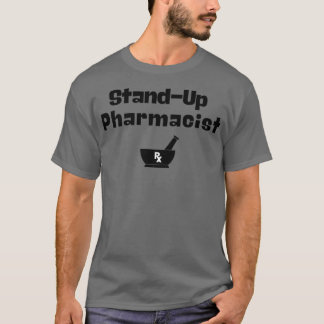 StandUp Pharmacist T-Shirt