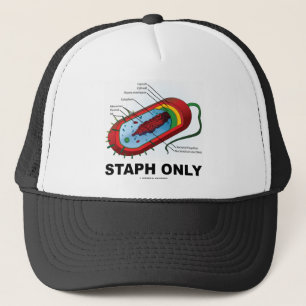 Staph Only (Bacteria Health Medicine Humor) Trucker Hat