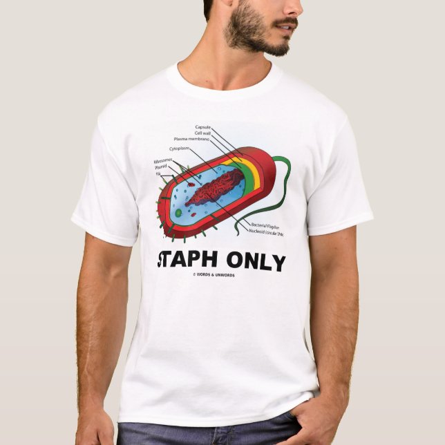 Staph Only (Biology Prokaryote Humor) T-Shirt (Front)
