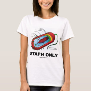 Staph Only (Prokaryote Health Medicine Humor) T-Shirt