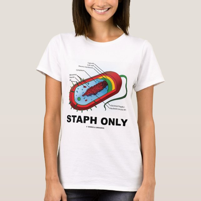 Staph Only (Prokaryote Health Medicine Humor) T-Shirt (Front)