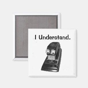 Stapler Guy - I Understand Square Magnet