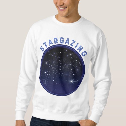 Star Gazing Cool Astronomy Gift for Astronomer Sta Sweatshirt