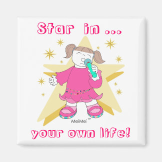 "STAR in YOUR OWN LIFE!" Magnet