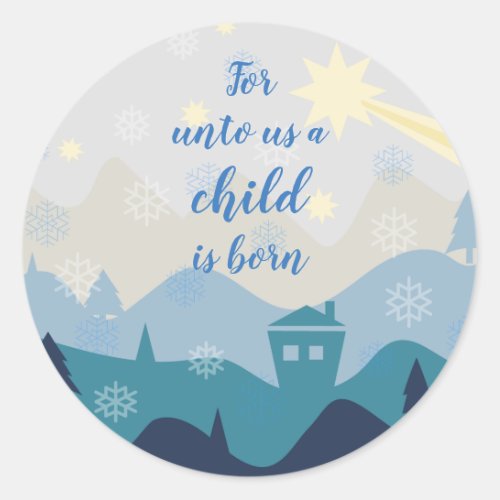 Star of Bethlehem  For unto us a child is born Classic Round Sticker