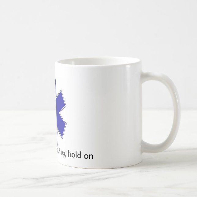 star_of_life, Get in, sit down, shut up, hold on Coffee Mug (Right)