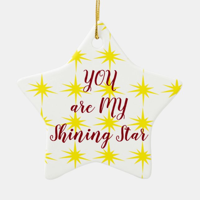 STAR ORNAMENT-****YOU ARE MY SHINING STAR***** CERAMIC ORNAMENT (Front)