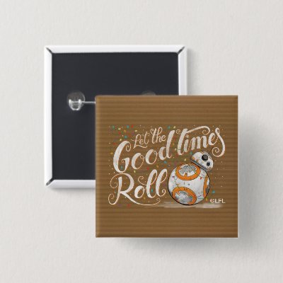 Star Wars BB-8 "Let The Good Times Roll" Button