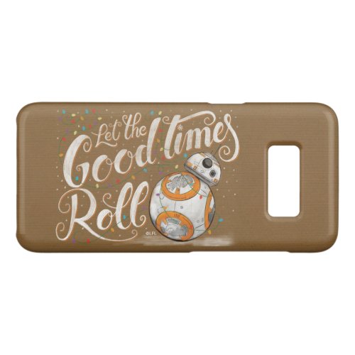 Star Wars BB_8 Let The Good Times Roll Case_Mate Samsung Galaxy S8 Case